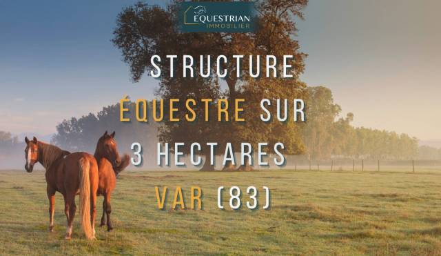 Structure équestre sur 3 hectares dans le Var (83)